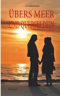 Übers Meer und Querfeldein - Ursula Geier