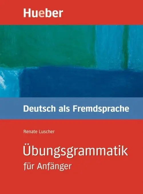 Ubungsgrammatik fur Anfanger Gramatyka - Renate Luscher