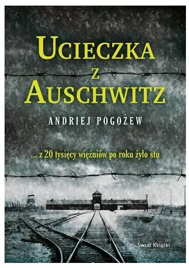 Ucieczka z Auschwitz - Andriej Pogożew