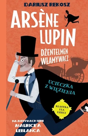 Ucieczka z więzienia. Arsène Lupin dżentelmen włamywacz. Tom 3 - Dariusz Rekosz