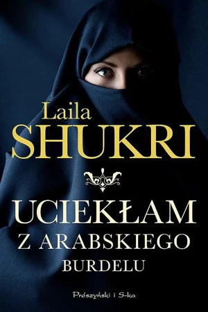 Uciekłam z arabskiego burdelu wyd. kieszonkowe - Laila Shukri