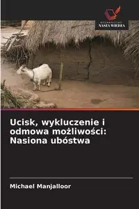 Ucisk, wykluczenie i odmowa możliwości - Michael Manjalloor