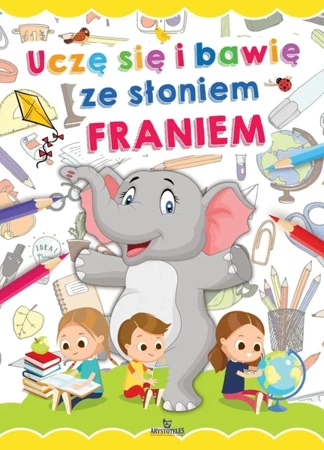 Uczę się i bawię ze słoniem Franiem - Ewelina Grzankowska