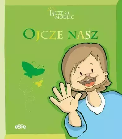 Uczę się modlić. Ojcze nasz - praca zbiorowa