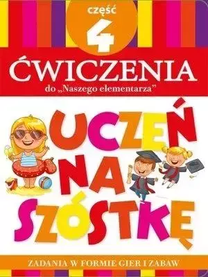 Uczeń na szóstkę. Ćw do Naszego elementarza cz.4 - Anna Wiśniewska
