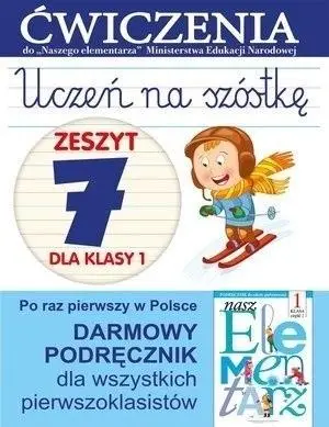 Uczeń na szóstkę. Zeszyt 7 dla klasy 1 Ćwiczenia - Anna Wiśniewska