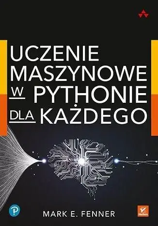 Uczenie maszynowe w Pythonie dla każdego - Mark Fenner