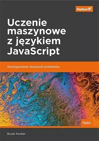 Uczenie maszynowe z językiem JavaScript - Burak Kanber