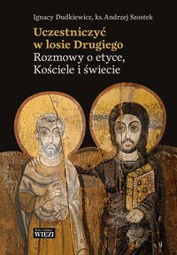 Uczestniczyć w losie Drugiego. - ks. Andrzej Szostek, Ignacy Dudkiewicz