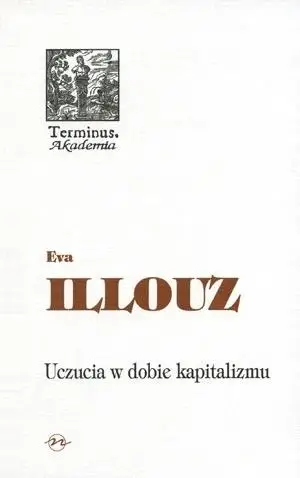 Uczucia w dobie kapitalizmu - Eva Illouz