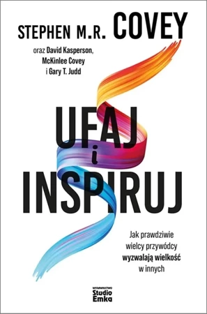 Ufaj i inspiruj - Stephen M.R. Covey, David Kasperson, McKinlee Cov