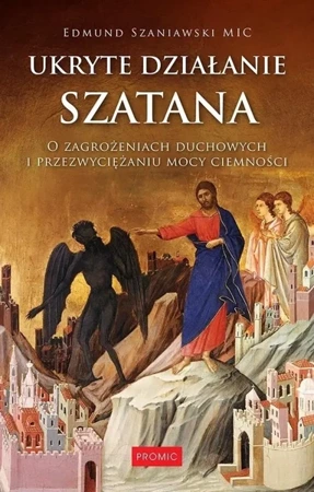 Ukryte działanie szatana. O zagrożeniach duchowych - praca zbiorowa