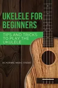 Ukulele for Beginners - Studio Academic Music