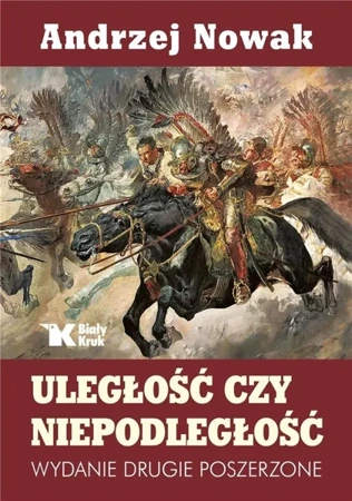 Uległość czy niepodległość w.2 - Andrzej Nowak