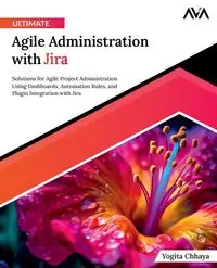 Ultimate Agile Administration with Jira - Chhaya Yogita