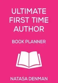 Ultimate First Time Author Book Planner - Denman Natasa