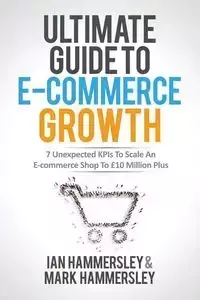 Ultimate Guide To E-commerce Growth - 2024 Edition - Ian Hammersley