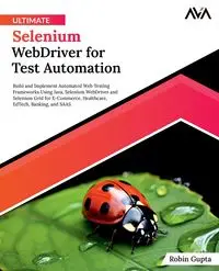 Ultimate Selenium WebDriver for Test Automation - Robin Gupta