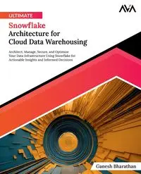 Ultimate Snowflake Architecture for Cloud Data Warehousing - Bharathan Ganesh