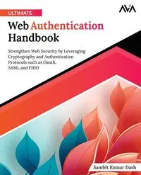 Ultimate Web Authentication Handbook - Dash Sambit Kumar