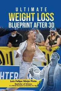 Ultimate Weight Loss Blue Print After 30 - Luis Felipe Pinto Ninja