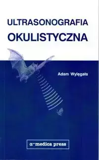 Ultrasonografia okulistyczna - Adam Wylęgała