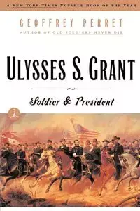 Ulysses S. Grant - Geoffrey Perret