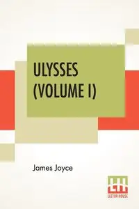 Ulysses (Volume I) - Joyce James