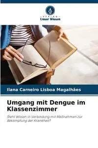 Umgang mit Dengue im Klassenzimmer - Ilana Carneiro Lisboa Magalhães