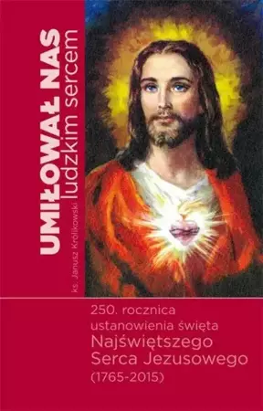 Umilowal nas ludzkim sercem - Janusz Krolikowski