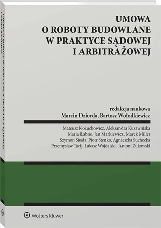 Umowa o roboty budowalne w praktyce sądowej.. - praca zbiorowa