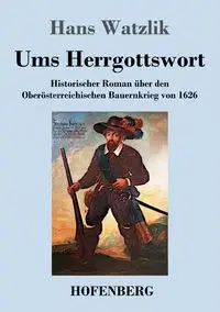 Ums Herrgottswort - Hans Watzlik