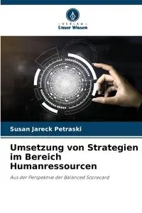 Umsetzung von Strategien im Bereich Humanressourcen - Susan Jareck Petraski