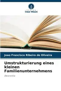 Umstrukturierung eines kleinen Familienunternehmens - Francisco Oliveira João Ribeiro de