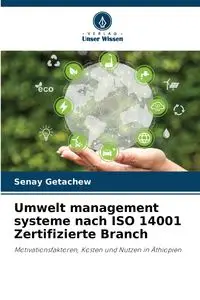 Umwelt management systeme nach ISO 14001 Zertifizierte Branch - Getachew Senay