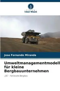 Umweltmanagementmodell für kleine Bergbauunternehmen - Miranda Fernando José