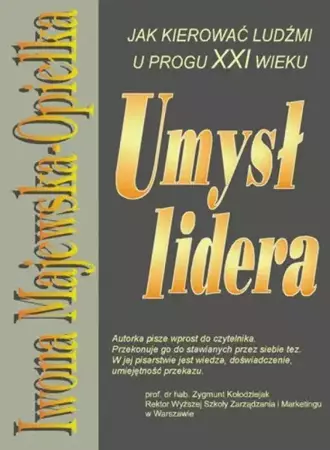 Umysł lidera. Jak kierować ludźmi XXI wieku. - Iwona Majewska-Opiełka