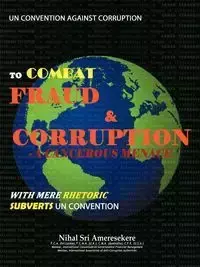 Un Convention Against Corruption to Combat Fraud & Corruption - Ameresekere Nihal Sri