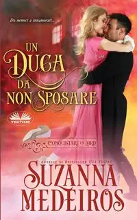 Un Duca Da Non Sposare - Suzanna Medeiros