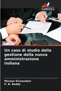 Un caso di studio della gestione della nuova amministrazione indiana - Sivasankar Morusu