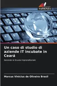 Un caso di studio di aziende IT incubate in Ceará - Marcus Brasil Vinicius de Oliveira