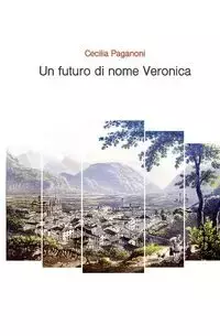 Un futuro di nome Veronica - Cecilia Paganoni