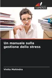 Un manuale sulla gestione dello stress - Vinita Mohindra