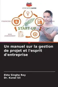 Un manuel sur la gestion de projet et l'esprit d'entreprise - Roy Singha Ekta