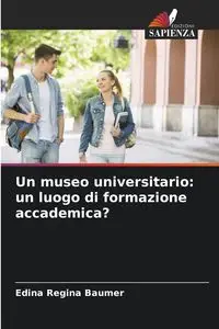 Un museo universitario - Regina Baumer Edina