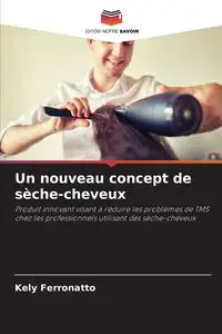 Un nouveau concept de sèche-cheveux - Ferronatto Kely