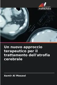 Un nuovo approccio terapeutico per il trattamento dell'atrofia cerebrale - Al Mosawi Aamir