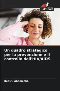 Un quadro strategico per la prevenzione e il controllo dell'HIV/AIDS - Abamecha Bediru