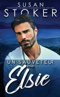 Un sauveteur pour Elsie - Susan Stoker