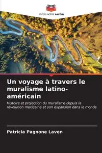 Un voyage à travers le muralisme latino-américain - Patricia Pagnone Laven